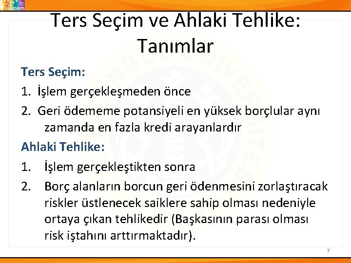 Ters Seçim ve Ahlaki Tehlike: Tanımlar Ters Seçim: 1. İşlem gerçekleşmeden önce 2. Geri