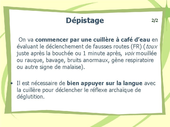 Dépistage 2/2 On va commencer par une cuillère à café d’eau en évaluant le