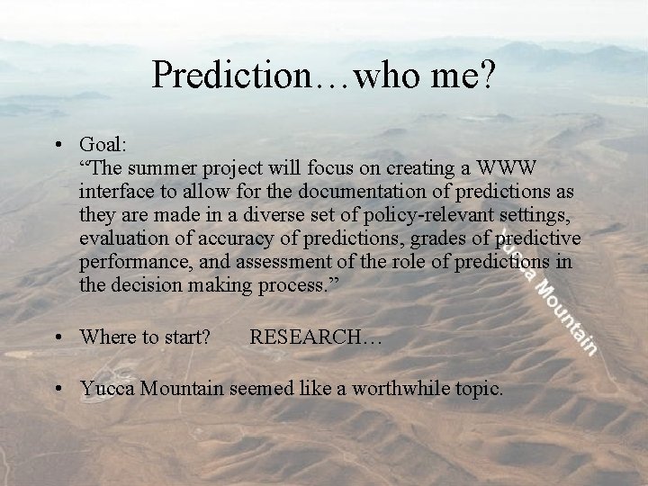 Prediction…who me? • Goal: “The summer project will focus on creating a WWW interface