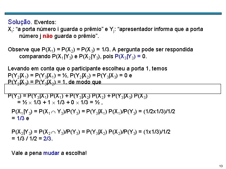 Solução. Eventos: Xi: “a porta número i guarda o prêmio” e Yj: “apresentador informa