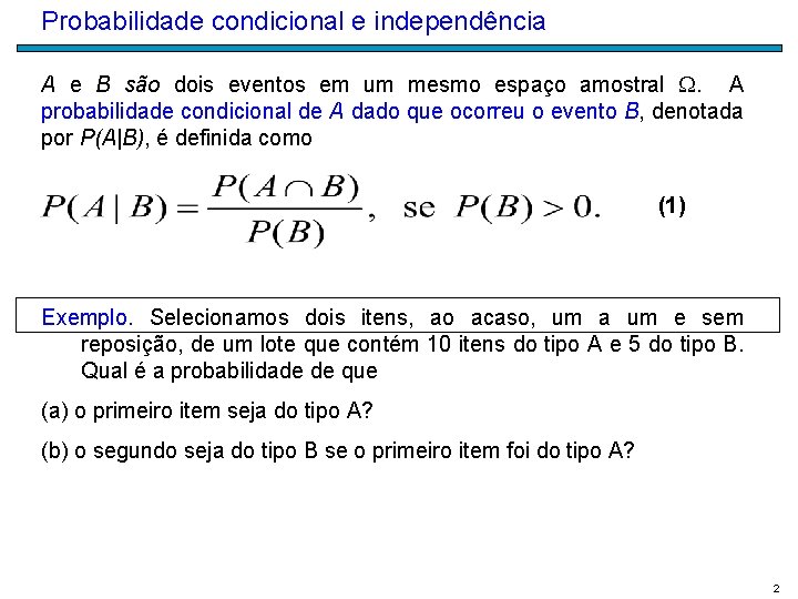 Probabilidade condicional e independência A e B são dois eventos em um mesmo espaço