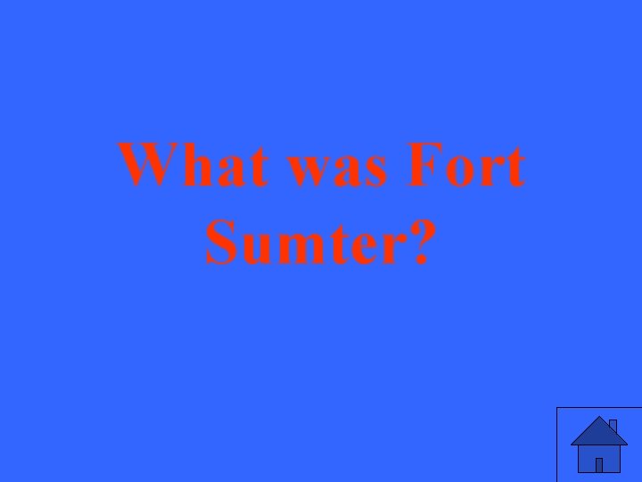 What was Fort Sumter? 