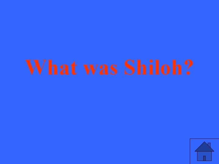 What was Shiloh? 