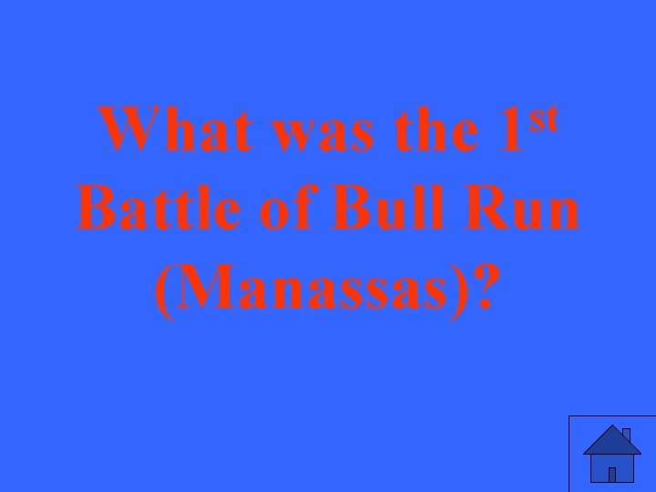 st 1 What was the Battle of Bull Run (Manassas)? 