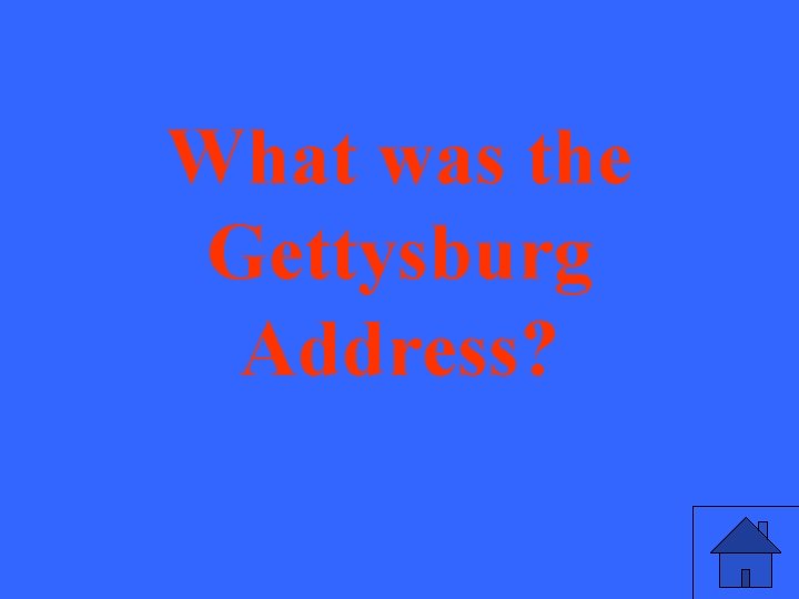 What was the Gettysburg Address? 