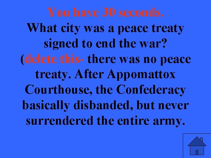 You have 30 seconds. What city was a peace treaty signed to end the