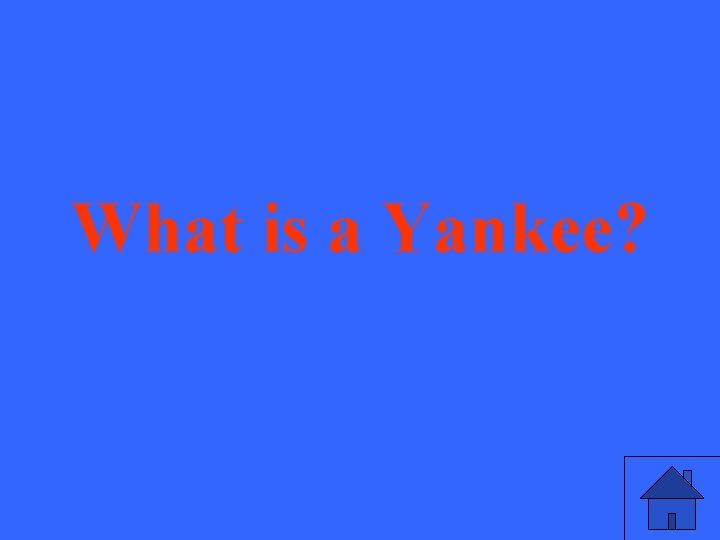 What is a Yankee? 
