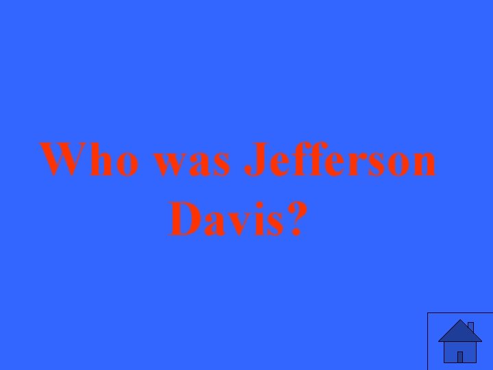 Who was Jefferson Davis? 