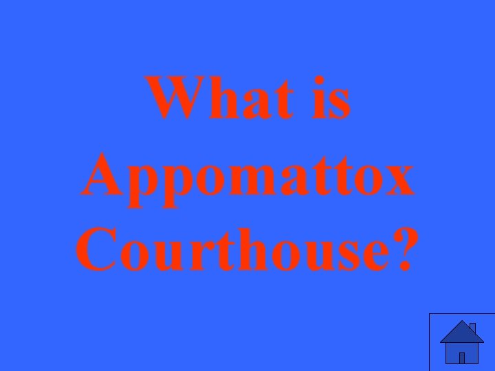 What is Appomattox Courthouse? 