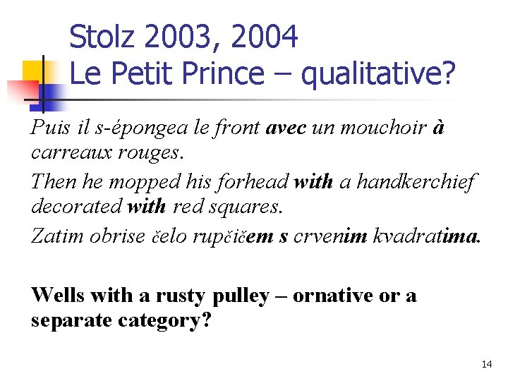 Stolz 2003, 2004 Le Petit Prince – qualitative? Puis il s-épongea le front avec