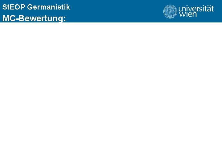 St. EOP Germanistik MC-Bewertung: Jede Frage zählt 1 Punkt (100% eines Punktes) ÜBERSCHRIFT Innerhalb