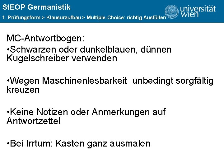 St. EOP Germanistik ÜBERSCHRIFT 1. Prüfungsform > Klausuraufbau > Multiple-Choice: richtig Ausfüllen MC-Antwortbogen: •