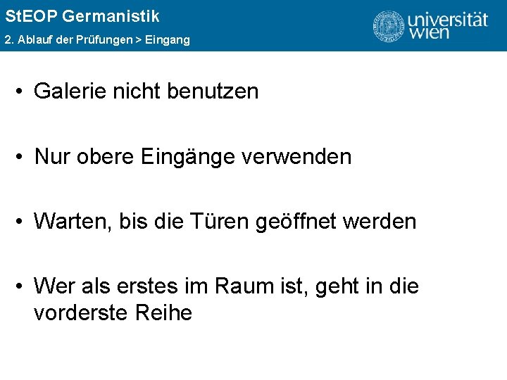 St. EOP Germanistik ÜBERSCHRIFT 2. Ablauf der Prüfungen > Eingang • Galerie nicht benutzen