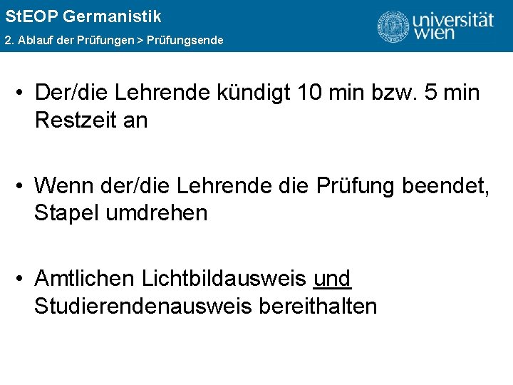 St. EOP Germanistik ÜBERSCHRIFT 2. Ablauf der Prüfungen > Prüfungsende • Der/die Lehrende kündigt