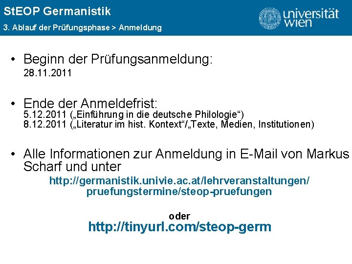 St. EOP Germanistik ÜBERSCHRIFT 3. Ablauf der Prüfungsphase > Anmeldung • Beginn der Prüfungsanmeldung: