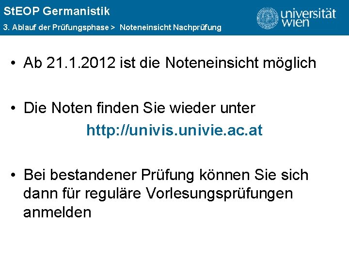 St. EOP Germanistik ÜBERSCHRIFT 3. Ablauf der Prüfungsphase > Noteneinsicht Nachprüfung • Ab 21.