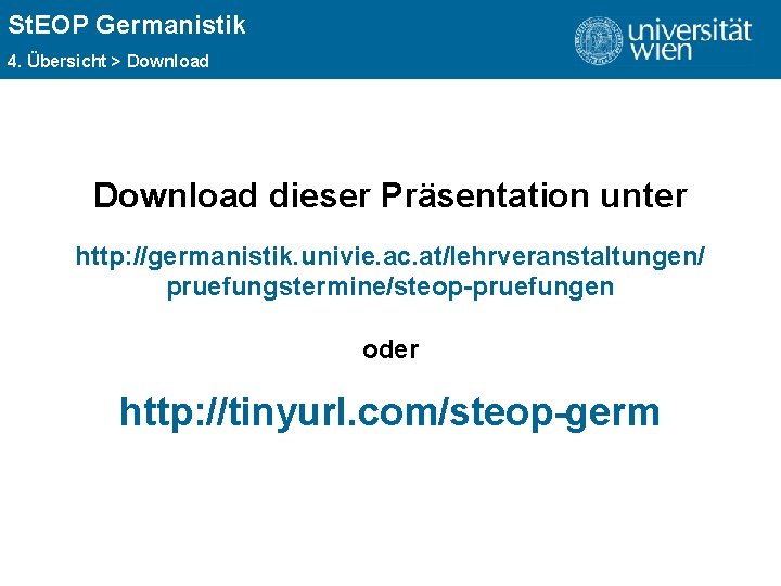 St. EOP Germanistik ÜBERSCHRIFT 4. Übersicht > Download dieser Präsentation unter http: //germanistik. univie.