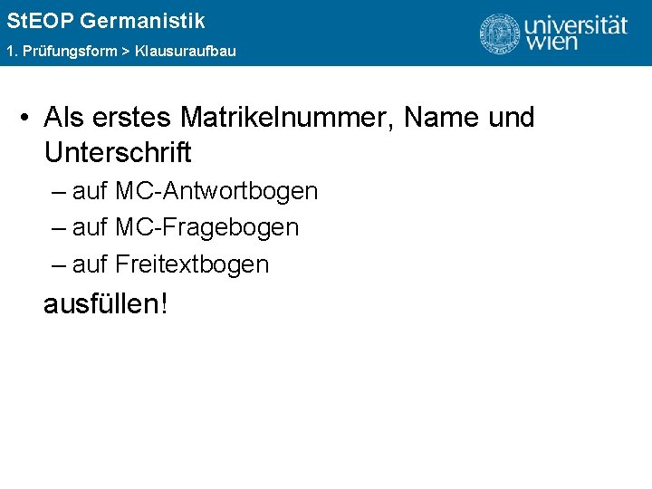 St. EOP Germanistik ÜBERSCHRIFT 1. Prüfungsform > Klausuraufbau • Als erstes Matrikelnummer, Name und
