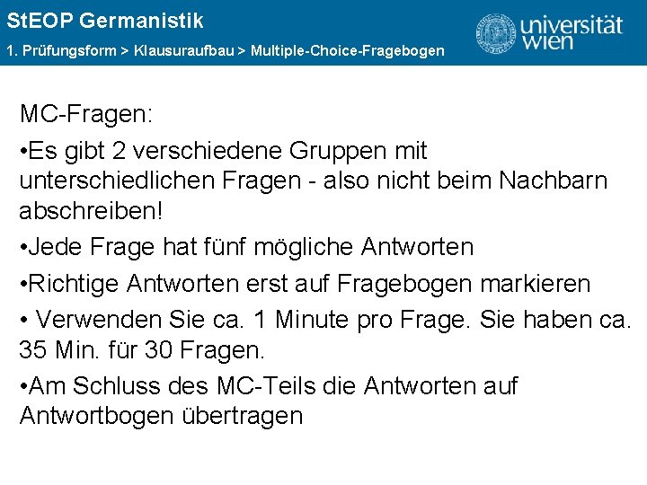 St. EOP Germanistik ÜBERSCHRIFT 1. Prüfungsform > Klausuraufbau > Multiple-Choice-Fragebogen MC-Fragen: • Es gibt