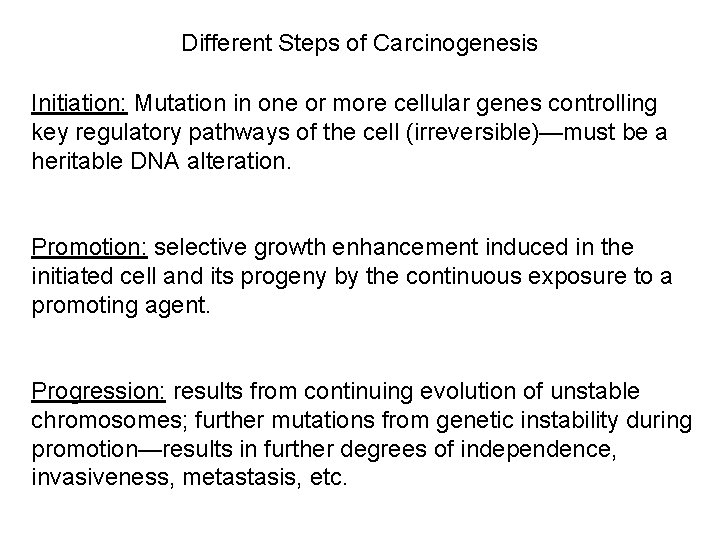 Different Steps of Carcinogenesis Initiation: Mutation in one or more cellular genes controlling key