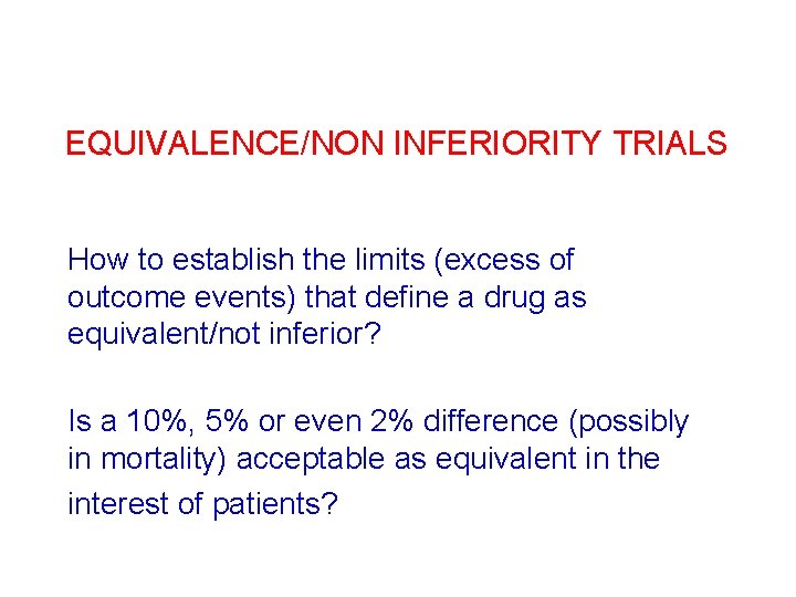 EQUIVALENCE/NON INFERIORITY TRIALS How to establish the limits (excess of outcome events) that define