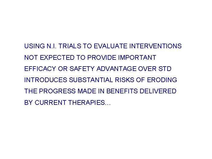 USING N. I. TRIALS TO EVALUATE INTERVENTIONS NOT EXPECTED TO PROVIDE IMPORTANT EFFICACY OR