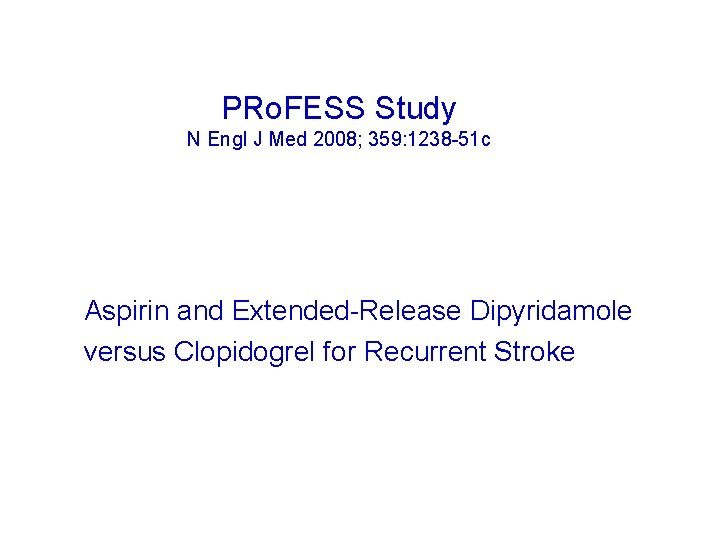 PRo. FESS Study N Engl J Med 2008; 359: 1238 -51 c Aspirin and
