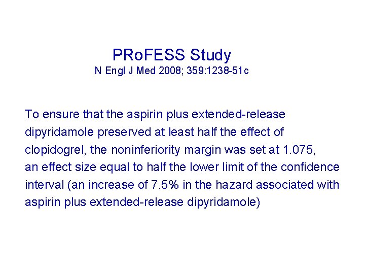 PRo. FESS Study N Engl J Med 2008; 359: 1238 -51 c To ensure