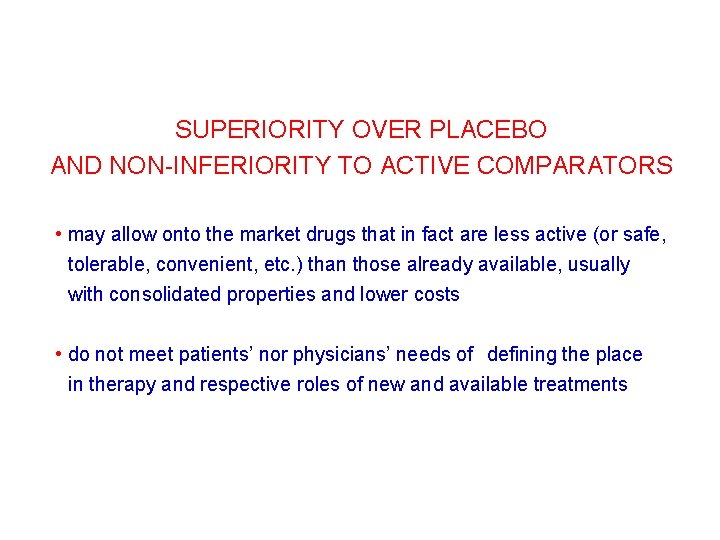 SUPERIORITY OVER PLACEBO AND NON-INFERIORITY TO ACTIVE COMPARATORS • may allow onto the market