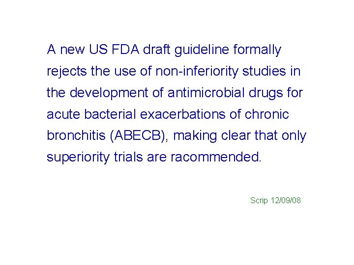 A new US FDA draft guideline formally rejects the use of non-inferiority studies in