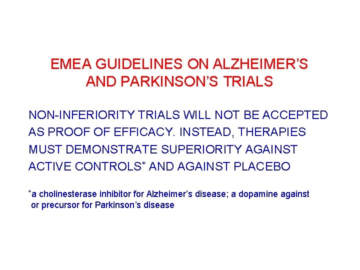 EMEA GUIDELINES ON ALZHEIMER’S AND PARKINSON’S TRIALS NON-INFERIORITY TRIALS WILL NOT BE ACCEPTED AS