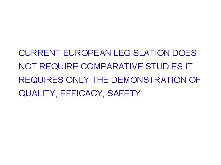 CURRENT EUROPEAN LEGISLATION DOES NOT REQUIRE COMPARATIVE STUDIES IT REQUIRES ONLY THE DEMONSTRATION OF