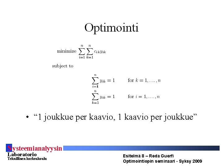 Optimointi • “ 1 joukkue per kaavio, 1 kaavio per joukkue” S ysteemianalyysin Laboratorio