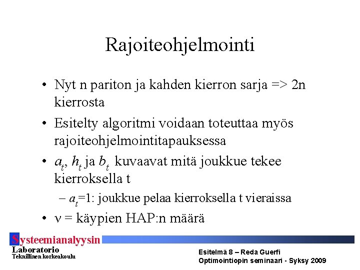 Rajoiteohjelmointi • Nyt n pariton ja kahden kierron sarja => 2 n kierrosta •