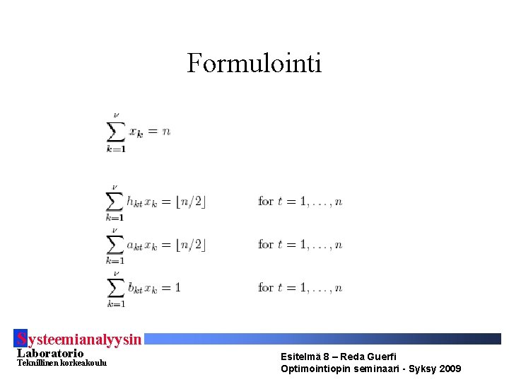 Formulointi S ysteemianalyysin Laboratorio Teknillinen korkeakoulu Esitelmä 8 – Reda Guerfi Optimointiopin seminaari -