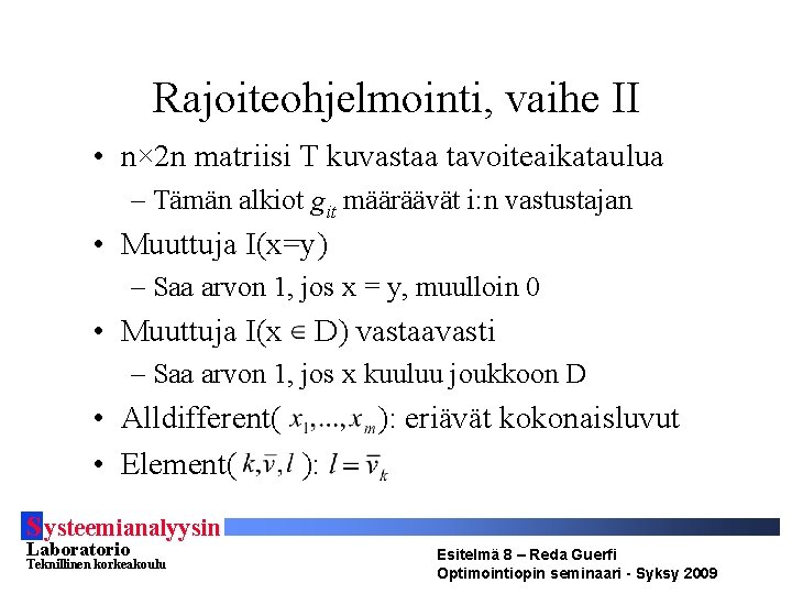 Rajoiteohjelmointi, vaihe II • n× 2 n matriisi T kuvastaa tavoiteaikataulua – Tämän alkiot