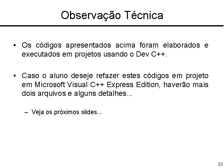 Observação Técnica • Os códigos apresentados acima foram elaborados e executados em projetos usando