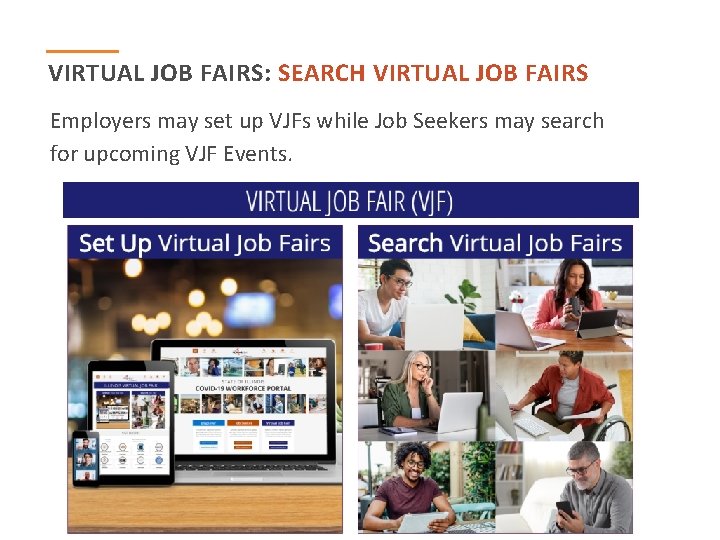 VIRTUAL JOB FAIRS: SEARCH VIRTUAL JOB FAIRS Employers may set up VJFs while Job