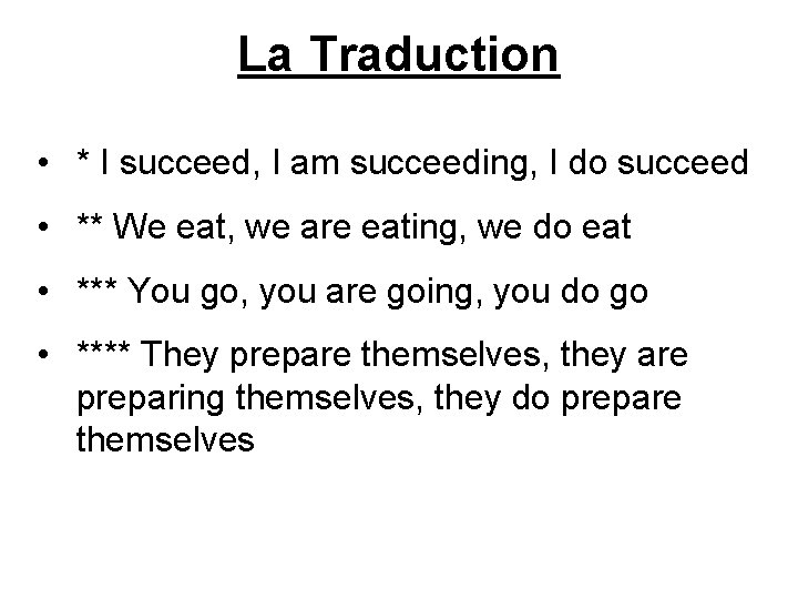 La Traduction • * I succeed, I am succeeding, I do succeed • **
