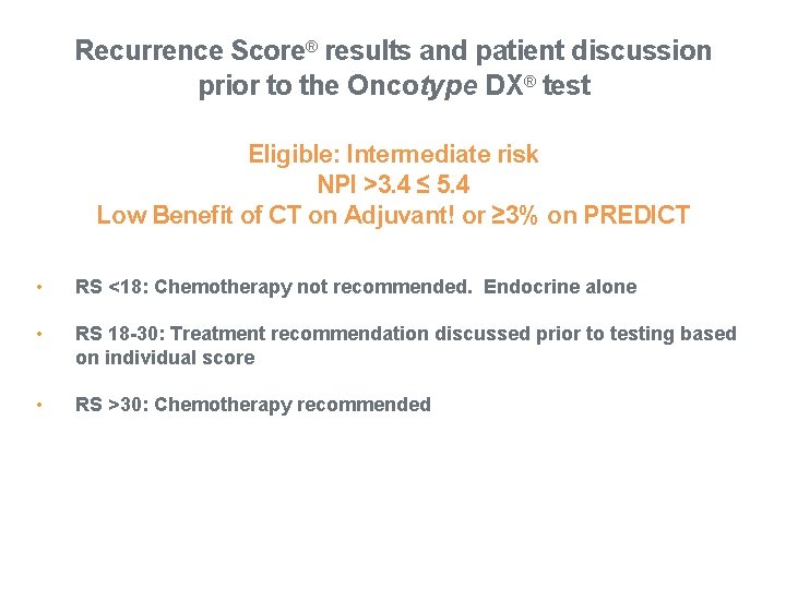Recurrence Score® results and patient discussion prior to the Oncotype DX® test Eligible: Intermediate