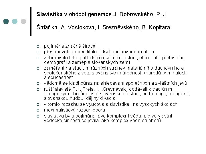 Slavistika v období generace J. Dobrovského, P. J. Šafaříka, A. Vostokova, I. Srezněvského, B.