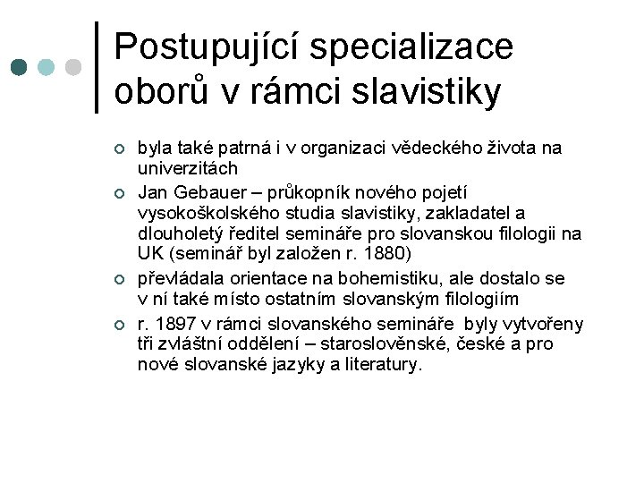 Postupující specializace oborů v rámci slavistiky ¢ ¢ byla také patrná i v organizaci