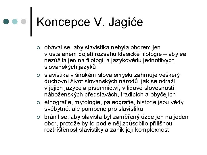 Koncepce V. Jagiće ¢ ¢ obával se, aby slavistika nebyla oborem jen v ustáleném