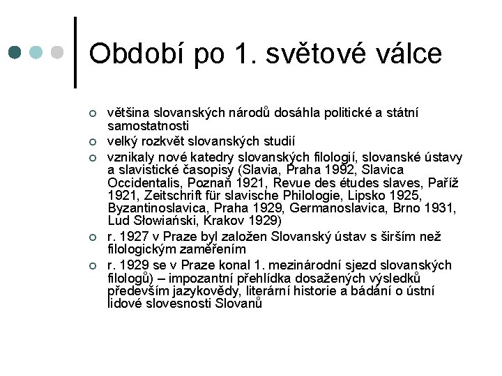 Období po 1. světové válce ¢ ¢ ¢ většina slovanských národů dosáhla politické a