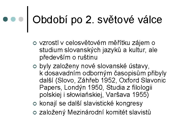 Období po 2. světové válce ¢ ¢ vzrostl v celosvětovém měřítku zájem o studium