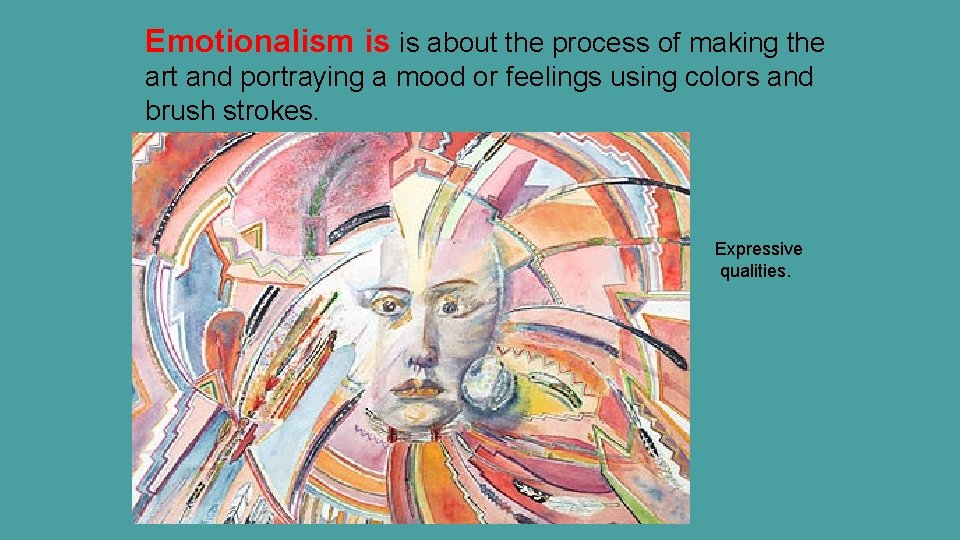 Emotionalism is is about the process of making the art and portraying a mood