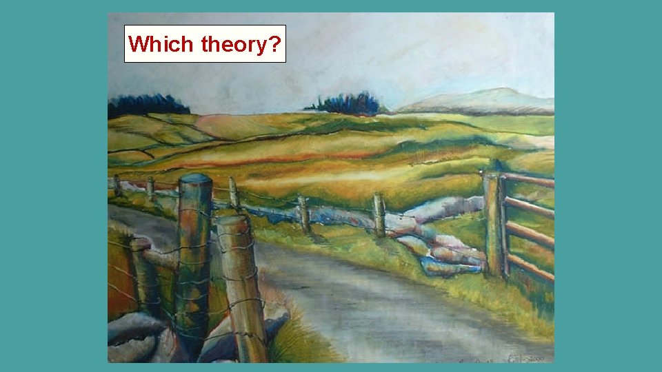 Which theory? 
