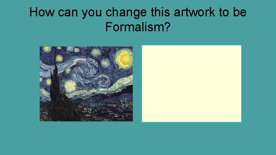 How can you change this artwork to be Formalism? 