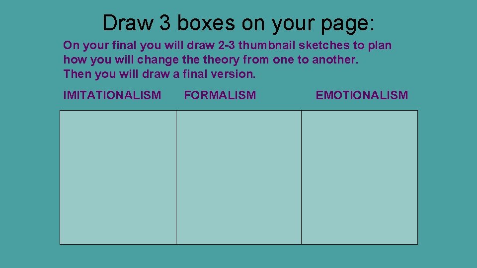 Draw 3 boxes on your page: On your final you will draw 2 -3