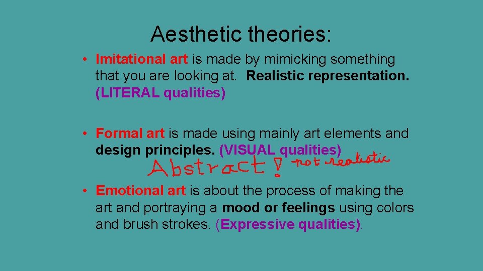 Aesthetic theories: • Imitational art is made by mimicking something that you are looking